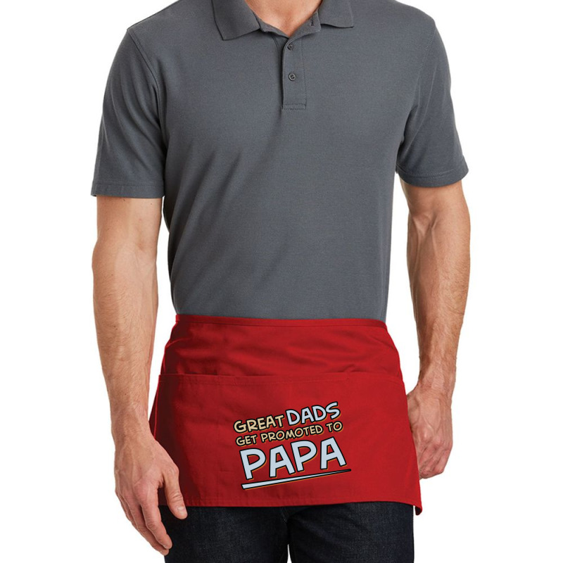 Great Dads Get Promoted To Papa Waist Apron | Artistshot