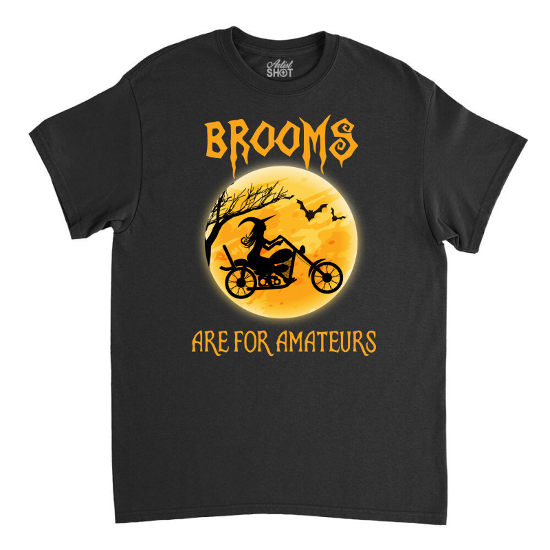 Brooms Are For Amateurs Classic T-shirt by hoainv | Artistshot