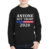 Anyone But Trump 2020 Youth Sweatshirt | Artistshot