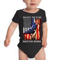 Salute The Flag Back The Badge Baby Bodysuit | Artistshot