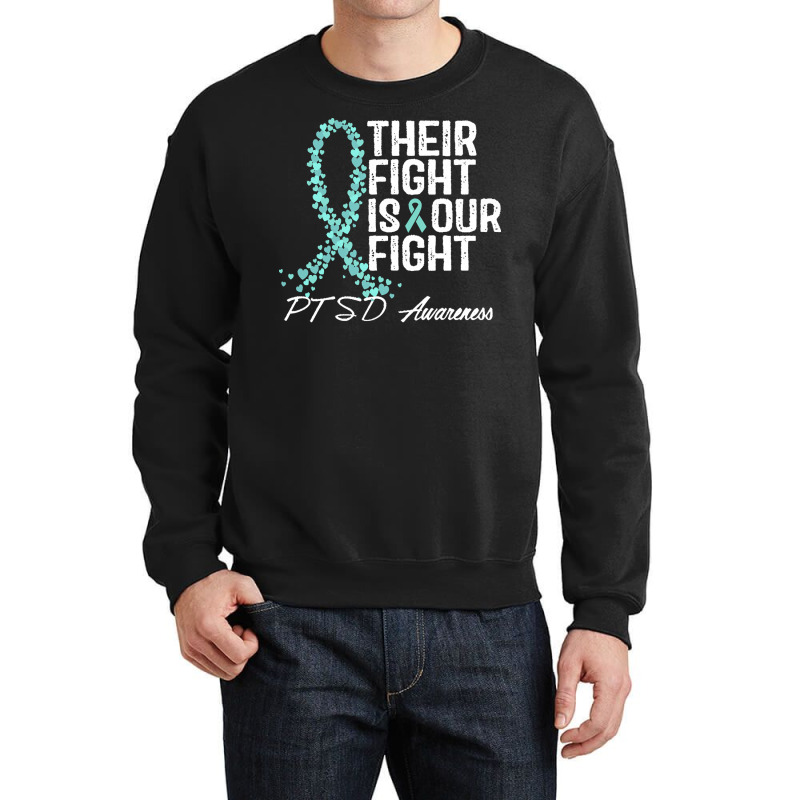 Ptsd Awareness T  Shirt Their Fight Is Our Fight P T S D Awareness T Crewneck Sweatshirt | Artistshot