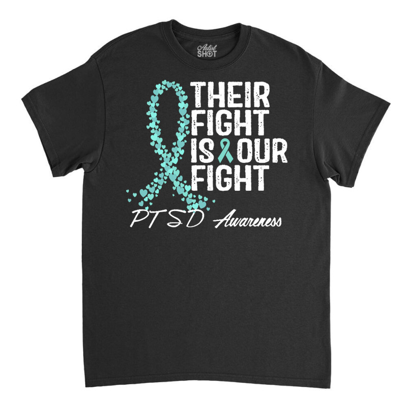 Ptsd Awareness T  Shirt Their Fight Is Our Fight P T S D Awareness T Classic T-shirt | Artistshot