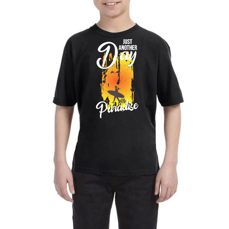 Just Another Day In Paradise T  Shirt Just Another Day In Paradise T Youth Tee by schillerelroy788 | Artistshot