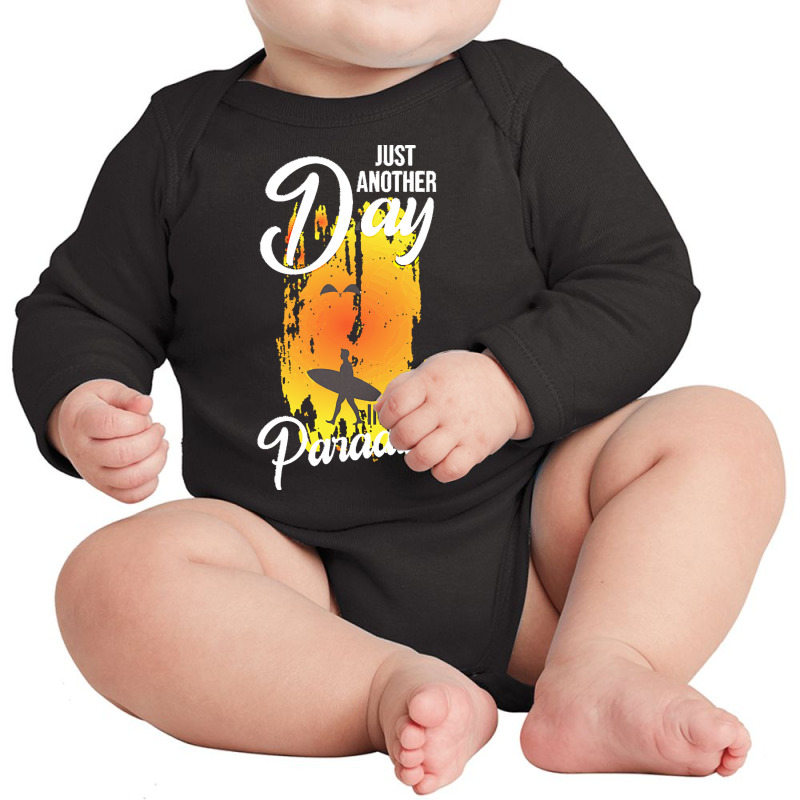 Just Another Day In Paradise T  Shirt Just Another Day In Paradise T Long Sleeve Baby Bodysuit by schillerelroy788 | Artistshot