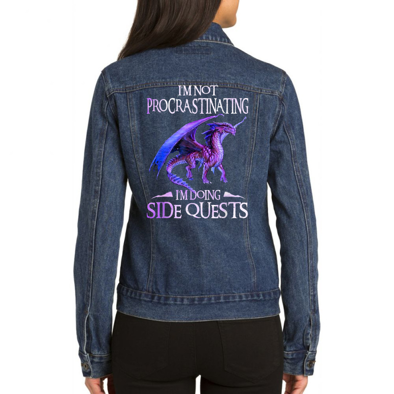 Dragon Not Procrastinating Side Quests Shirt Dragons Lovers T Shirt Ladies Denim Jacket by ayedencoplon | Artistshot