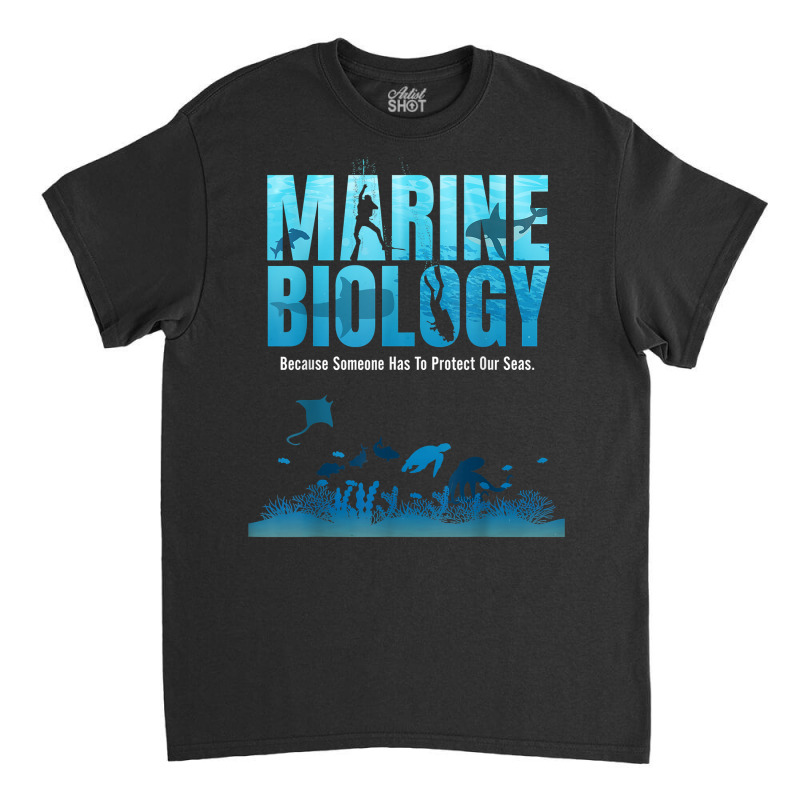 Marine Biology Shirt For Marine Biologists Ecologists Gift T Shirt Classic T-shirt | Artistshot