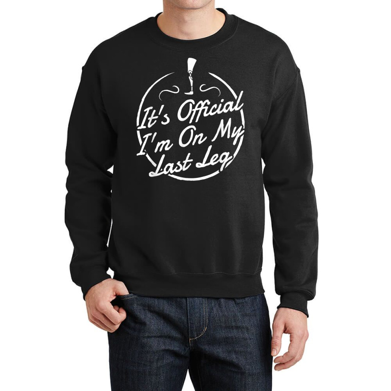 It's Official I'm On My Last Leg T Shirt   Amputee T Shirt Crewneck Sweatshirt by towamingle | Artistshot