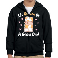 Guinea Pigs T  Shirt Guinea Pig   Guinea Be A Great Day T  Shirt Youth Zipper Hoodie | Artistshot