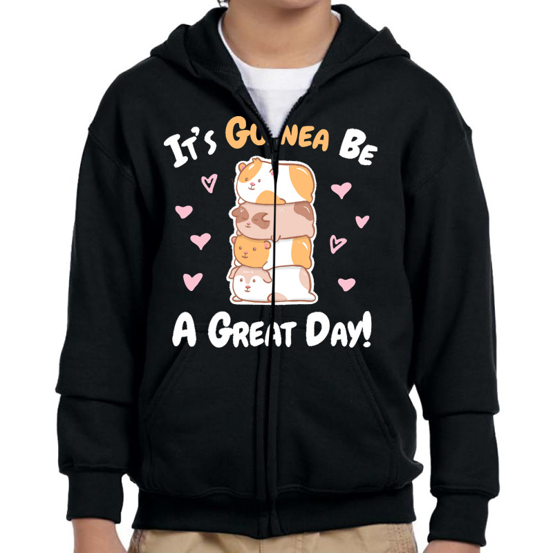 Guinea Pigs T  Shirt Guinea Pig   Guinea Be A Great Day T  Shirt Youth Zipper Hoodie | Artistshot