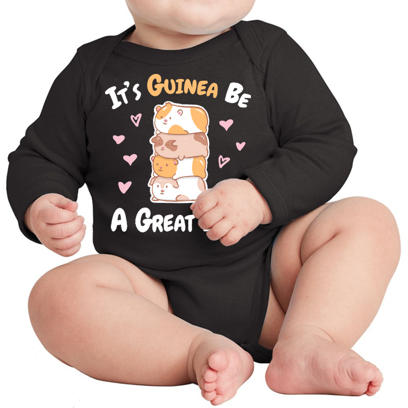 Guinea Pigs T  Shirt Guinea Pig   Guinea Be A Great Day T  Shirt Long Sleeve Baby Bodysuit | Artistshot