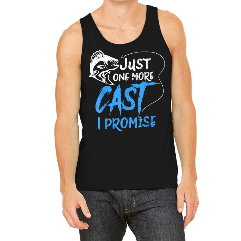 Just One More Cast I Promise Fishing Angler Gift T Shirt Tank Top | Artistshot