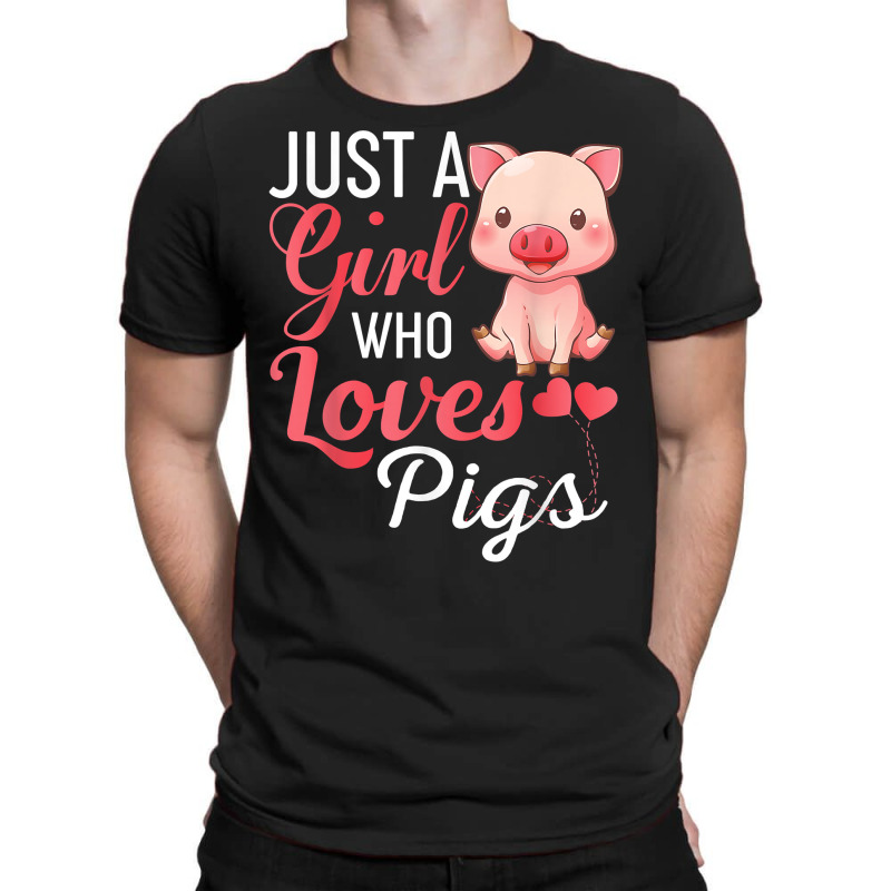 Just A Girl Who Loves Pigs Shirt Funny Pig Gift T Shirt T-shirt | Artistshot