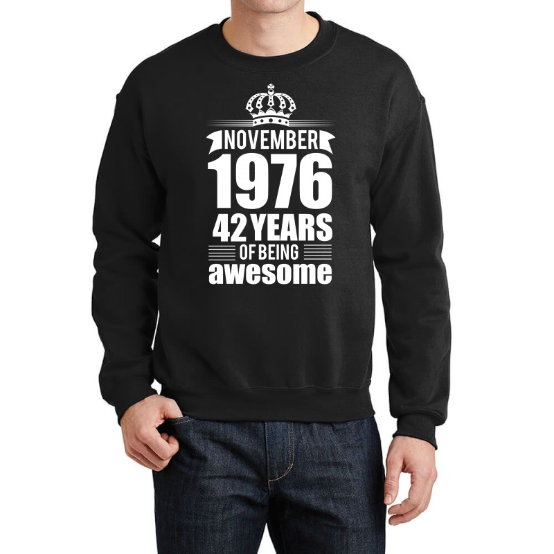 November 1976 42 Years Of Being Awesome Crewneck Sweatshirt | Artistshot