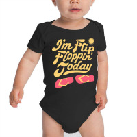 Summer T  Shirt I'm Flip Floppin Today Summer Vacation Beach Lake Rive Baby Bodysuit | Artistshot