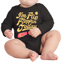 Summer T  Shirt I'm Flip Floppin Today Summer Vacation Beach Lake Rive Long Sleeve Baby Bodysuit | Artistshot