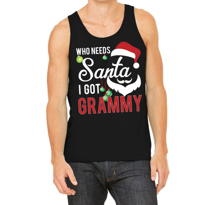 Who Needs Santa I Got Grammy Tank Top | Artistshot