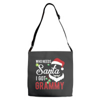 Who Needs Santa I Got Grammy Adjustable Strap Totes | Artistshot