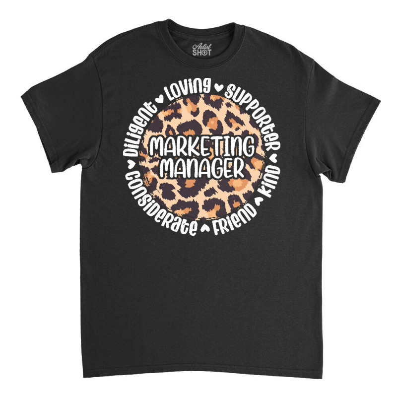 Marketing Manager T  Shirt Marketing Manager Appreciation T  Shirt Classic T-shirt by graysonmante940 | Artistshot