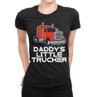 Daddys Little Trucker Semi Truck Trucking Boys Girls Gift T Shirt Ladies Fitted T-shirt | Artistshot