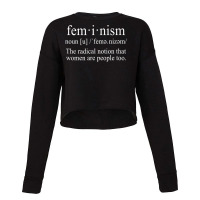 Feminism   The Radical Notion That Women Are People Too T Shirt Cropped Sweater | Artistshot