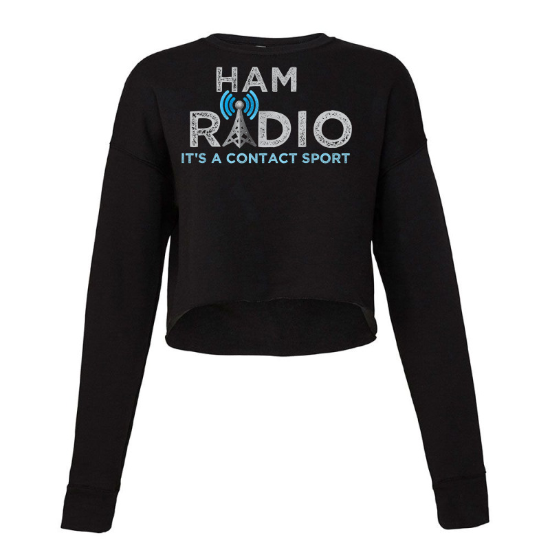 Ham Radio Its A Contact Sport Funny Ham Radio Tee T Shirt Cropped Sweater by atereabag | Artistshot