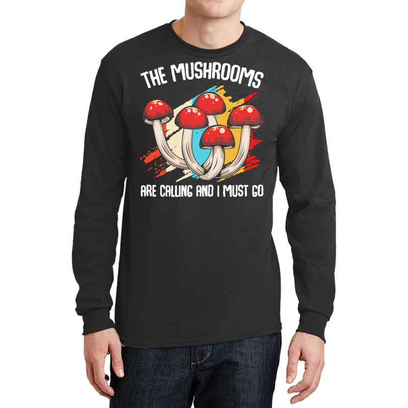 Mushroom T  Shirt The Mushrooms Are Calling   Funny Mycologist Saying Long Sleeve Shirts by gamblerconspiracy | Artistshot