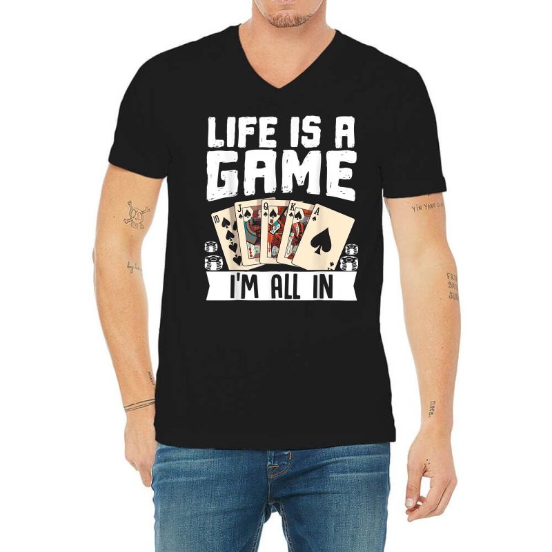 Life Is A Game Im All In Funny Poker Texas Holdem T Shirt V-neck Tee | Artistshot