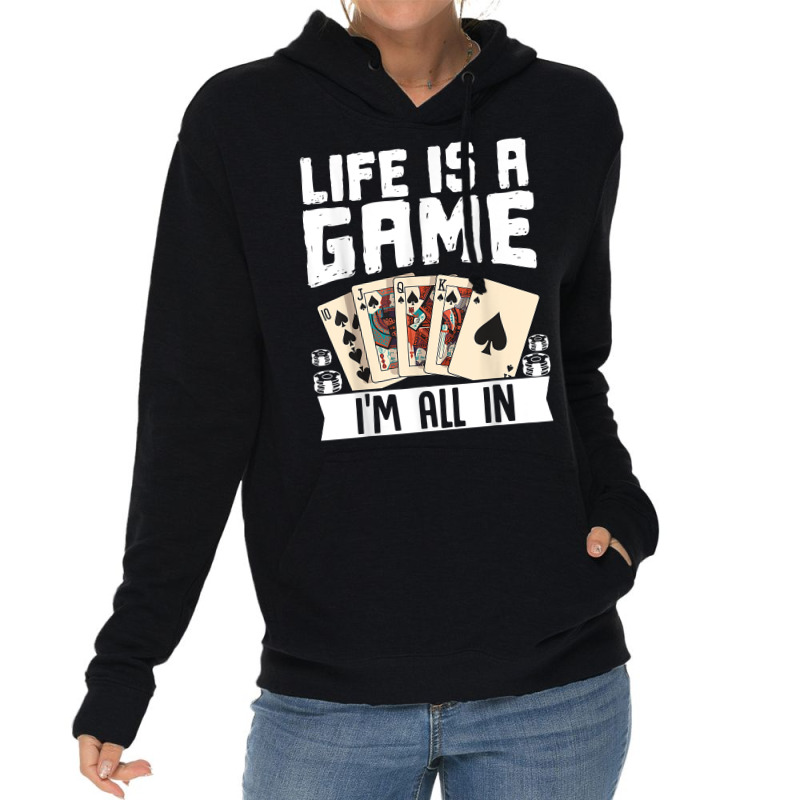 Life Is A Game Im All In Funny Poker Texas Holdem T Shirt Lightweight Hoodie | Artistshot