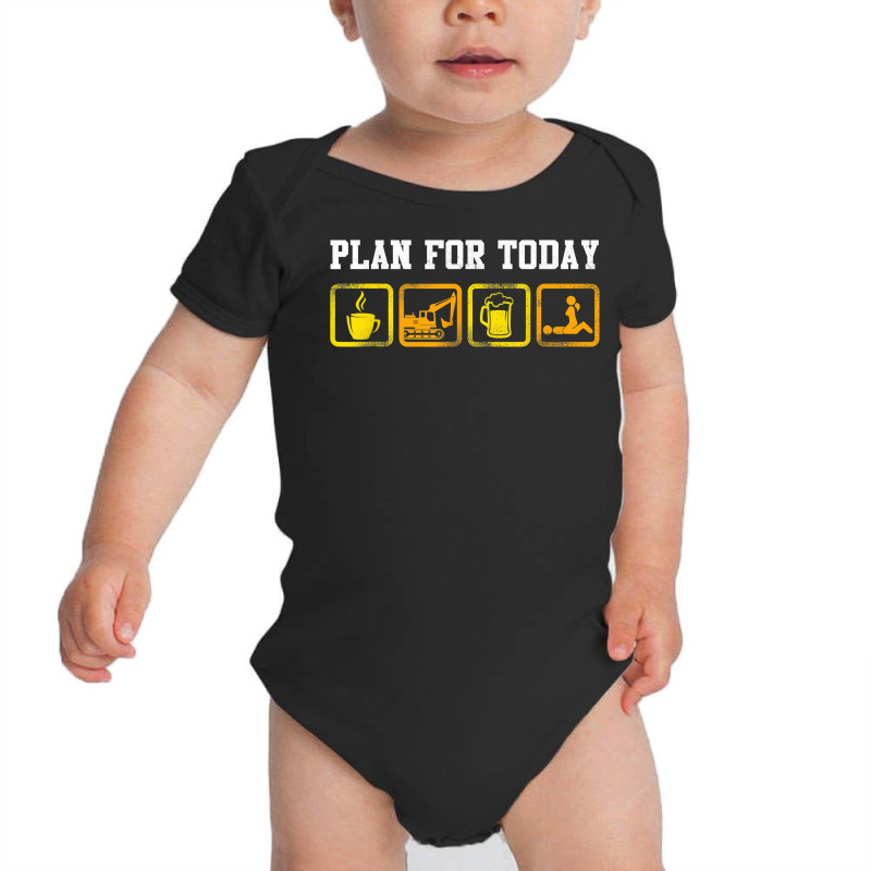 Excavator Heavy Equipment Operator Plan For Today T Shirt Baby Bodysuit by men.adam | Artistshot