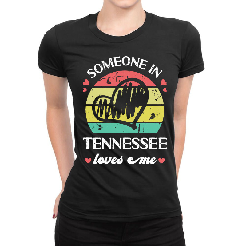 Someone In Tennessee Loves Me T  Shirt Someone In Tennessee Loves Me F Ladies Fitted T-Shirt by palehulking | Artistshot