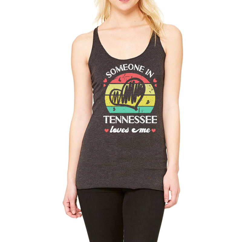 Someone In Tennessee Loves Me T  Shirt Someone In Tennessee Loves Me F Racerback Tank by palehulking | Artistshot