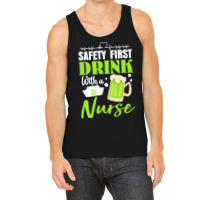 Unknown Drink With A Nurse Safety First T  Shirt Safety First Drink Wi Tank Top | Artistshot