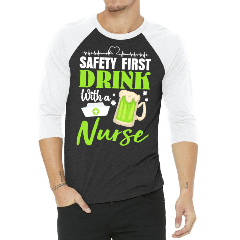 Unknown Drink With A Nurse Safety First T  Shirt Safety First Drink Wi 3/4 Sleeve Shirt | Artistshot