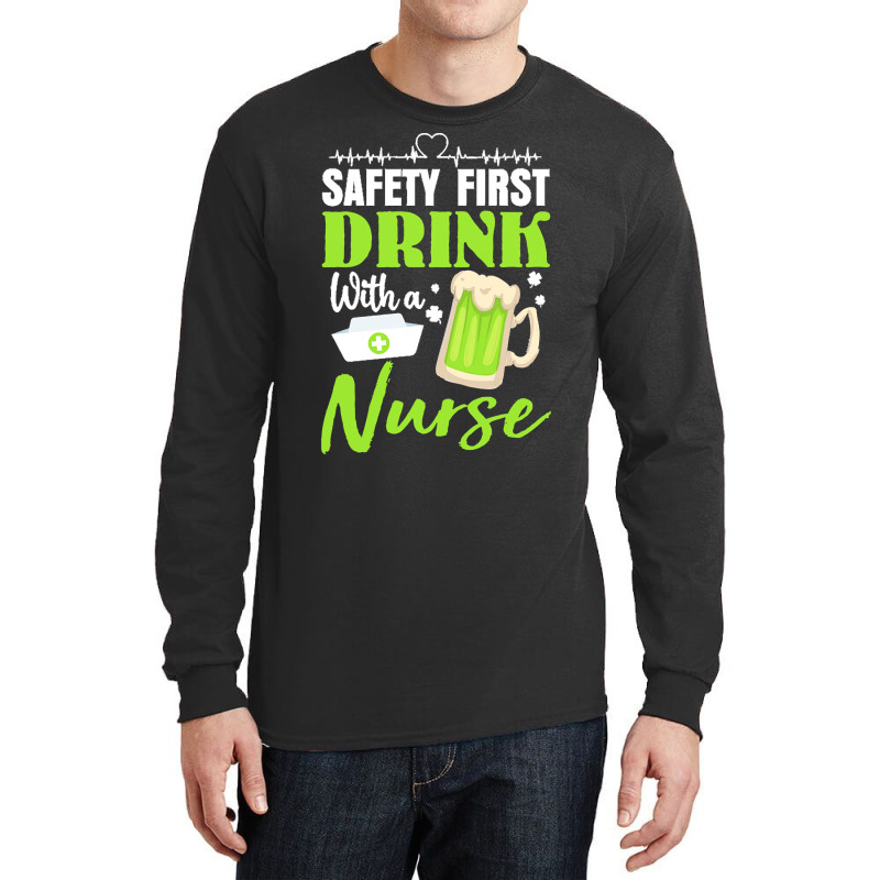 Unknown Drink With A Nurse Safety First T  Shirt Safety First Drink Wi Long Sleeve Shirts | Artistshot