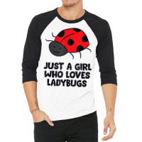 Just A Girl Who Loves Ladybugs T Shirt 3/4 Sleeve Shirt | Artistshot