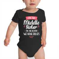 I'm The Middle Sister I'm The Reason We Have Rules Sibling T Shirt Baby Bodysuit | Artistshot