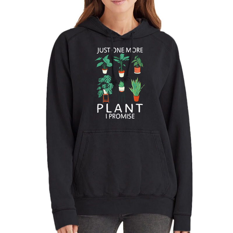 Just One More Plant I Promise   Funny Plant Lover Gardening T Shirt Vintage Hoodie by atereabag | Artistshot