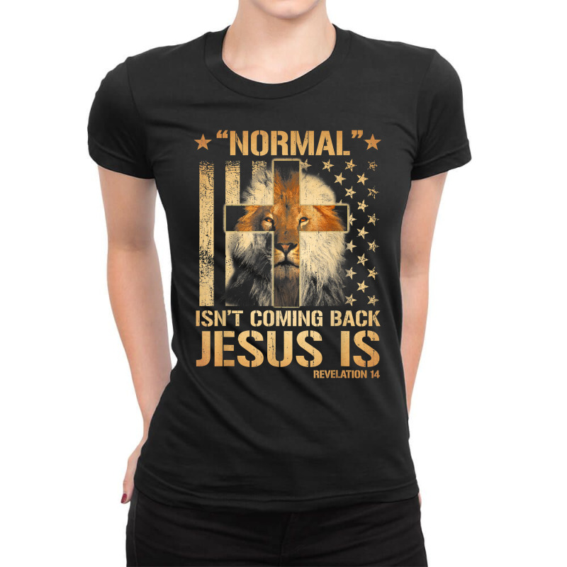 Normal Isn't Coming Back Jesus Is Revelation 14 T Shirt Ladies Fitted T-Shirt by atereabag | Artistshot