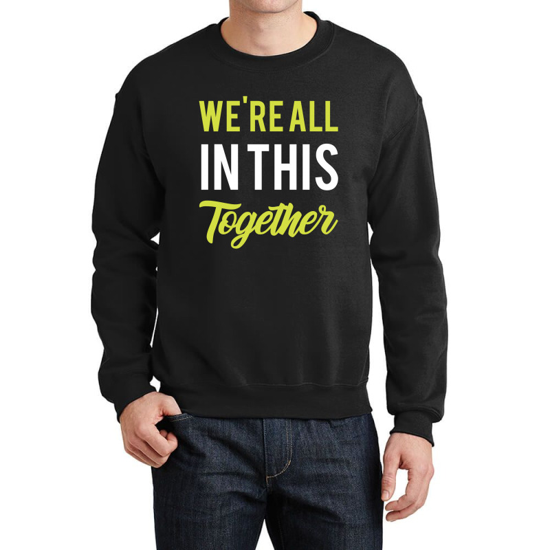 We're All In This Together  - Gift Back To School Funny Crewneck Sweatshirt | Artistshot