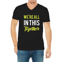 We're All In This Together  - Gift Back To School Funny V-neck Tee | Artistshot