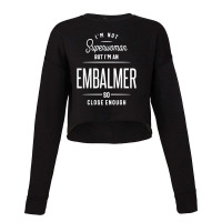 I'm A Embalmer Job Title Gift Cropped Sweater | Artistshot