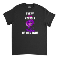 Every Girl Needs A Dragon Of Her Own Classic T-shirt | Artistshot