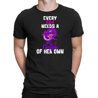 Every Girl Needs A Dragon Of Her Own T-shirt | Artistshot