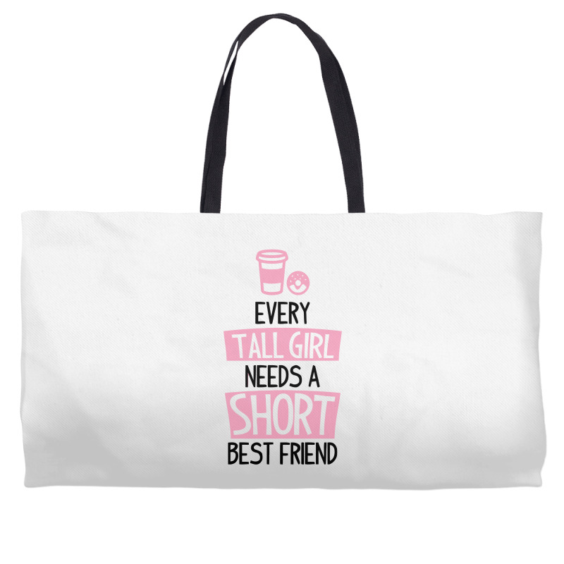 Every Tall Girl Needs A Short Best Friend Weekender Totes | Artistshot