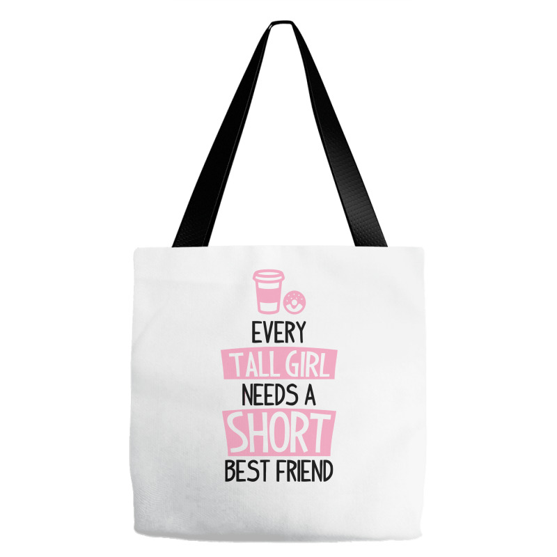 Every Tall Girl Needs A Short Best Friend Tote Bags | Artistshot