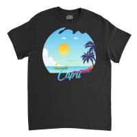 Capri T  Shirt No Place Like Capri T  Shirt Classic T-shirt | Artistshot