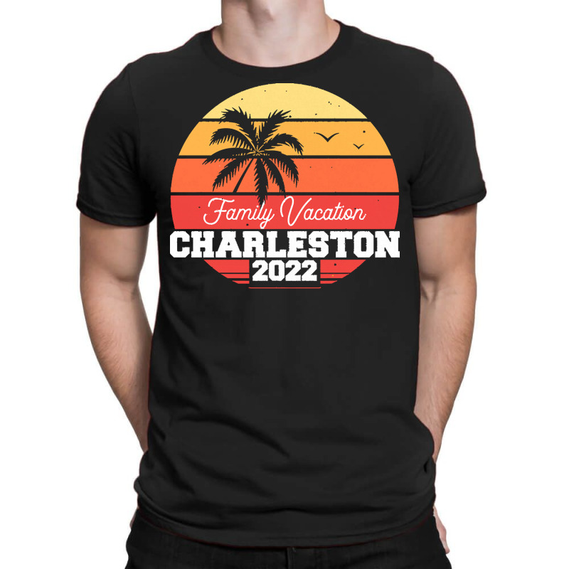 Charleston T  Shirt Charleston 2022 Family Vacation T  Shirt T-shirt | Artistshot