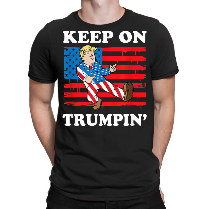 Keep On Trumping T-shirt | Artistshot