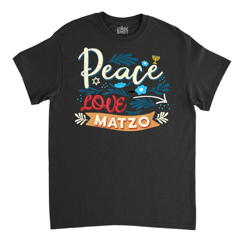 Passover Peace Love Matzo Funny Seder Jewish Holiday T Shirt Classic T-shirt | Artistshot