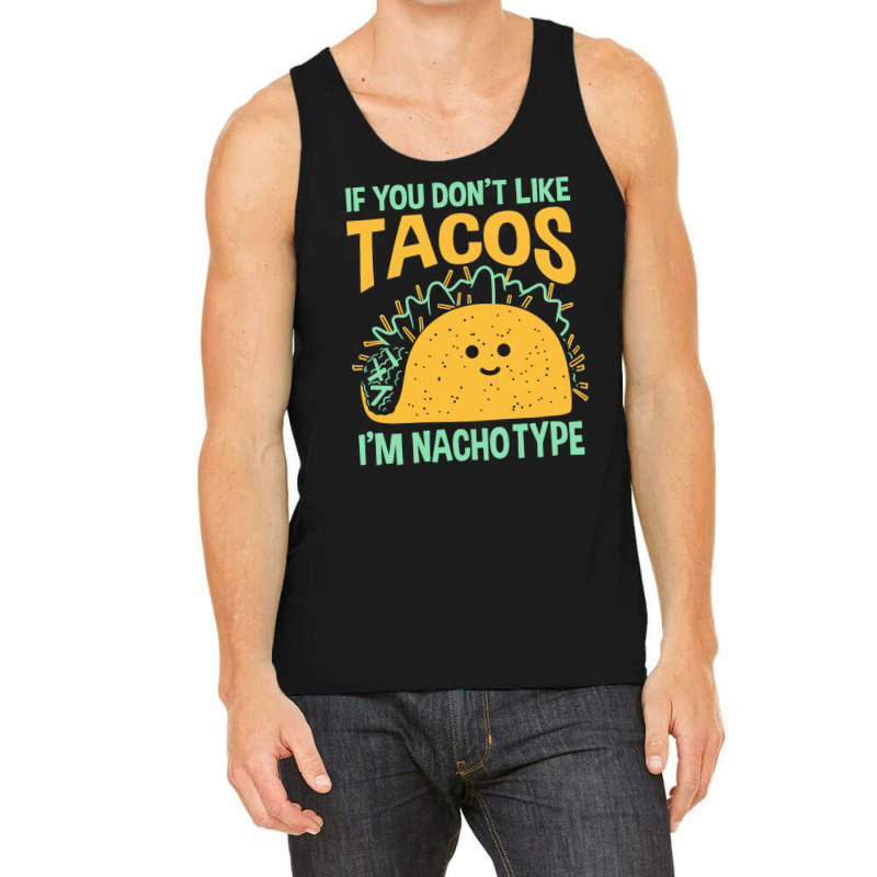 I'm Nacho Type Tank Top by CUSER3772 | Artistshot